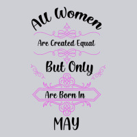 All Women Are Created Equal But Only The Smartest Are Born In May Heavyweight Sweatshirt | Teevron