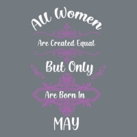 All Women Are Created Equal But Only The Smartest Are Born In May Heavyweight Sweatshirt | Teevron