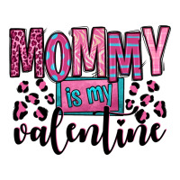 mommy is my valentine | Teevron