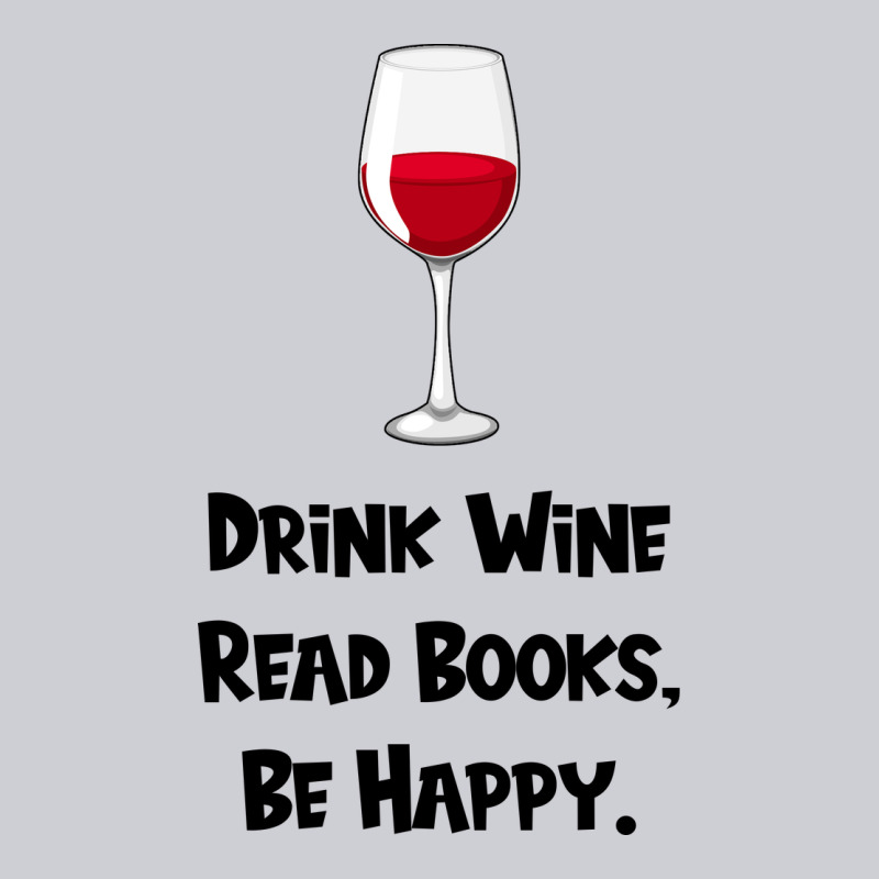Drink Wine, Read Books, Be Happy Heavyweight Sweatshirt by Bettercallsaul | Teevron