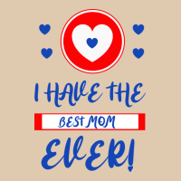 I Have The Best Mom Ever Heavyweight Sweatshirt | Teevron