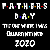 Father S Day The One Where I Was Quarantined 2020 Heavyweight Sweatshirt | Teevron