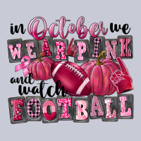 In October We Wear Pink And Watch Football Heavyweight Hoodie | Teevron