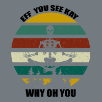 Eff You See Kay Why Oh You Heavyweight Sweatshirt | Teevron