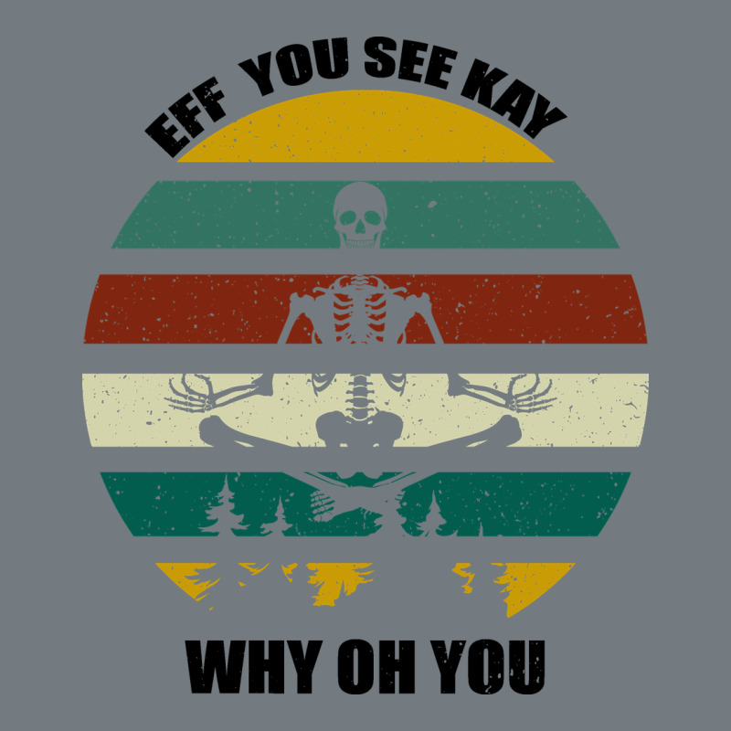 Eff You See Kay Why Oh You Heavyweight Sweatshirt by Bettercallsaul | Teevron