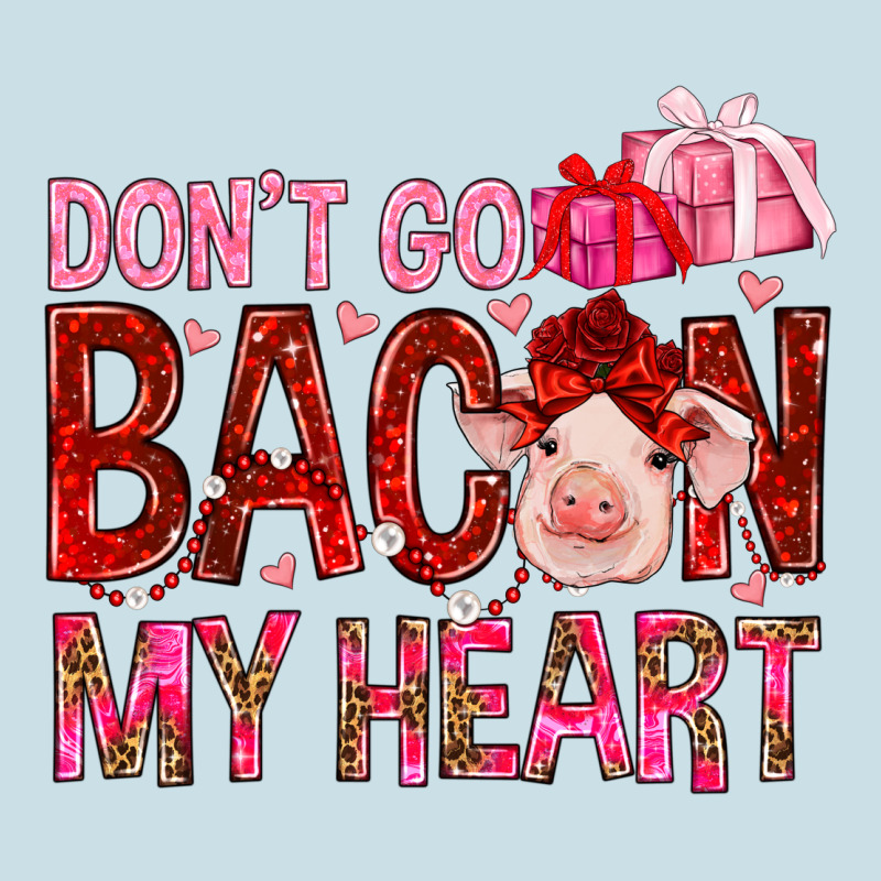 Dont Go Bacon My Heart Ladies Tee by NancyCooperArtShop | Teevron