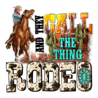and they call the thing rodeo | Teevron