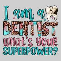 I Am A Dentist What's Your Superpower Premium Tee | Teevron