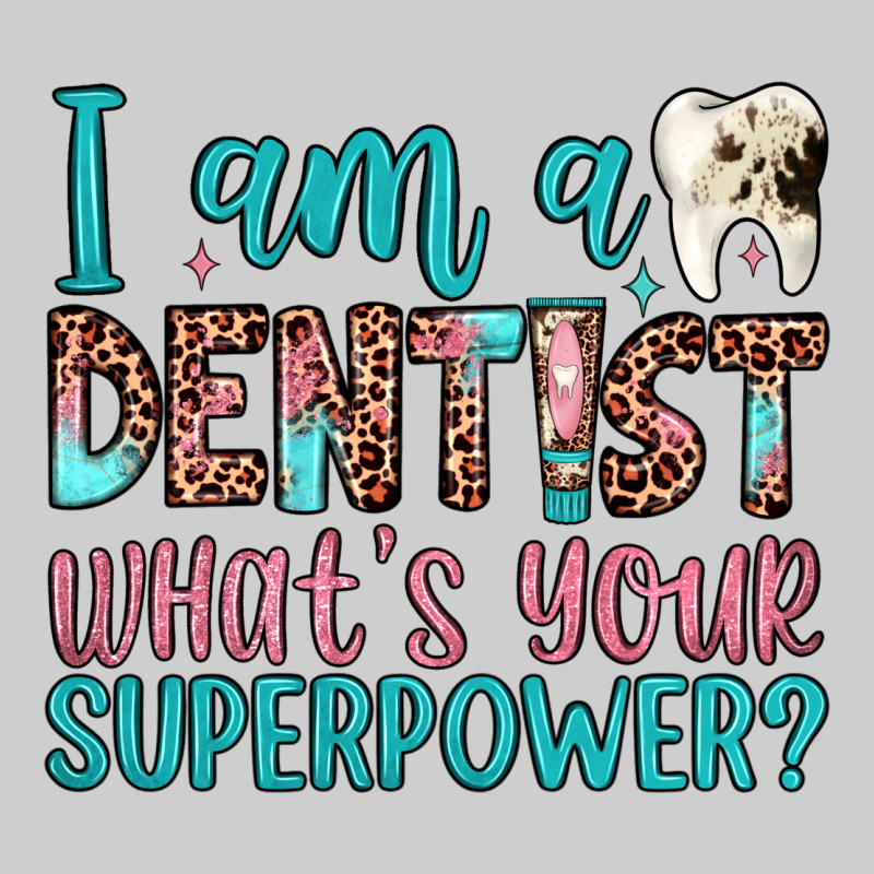 I Am A Dentist What's Your Superpower Premium Tee by JahusDesignShop | Teevron