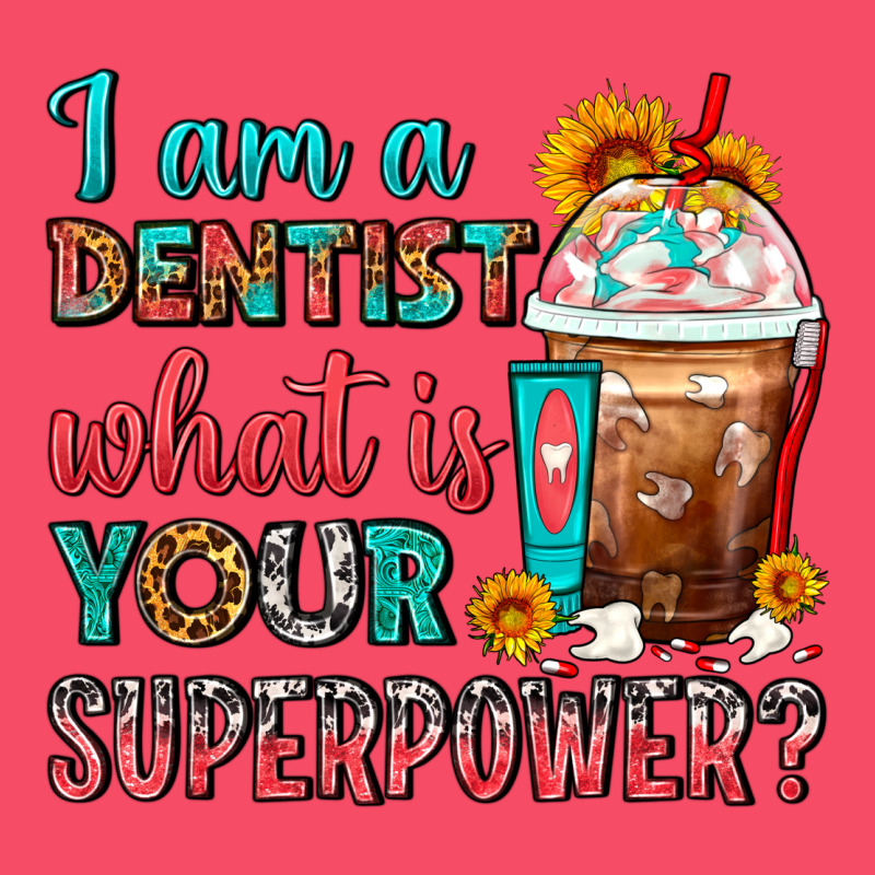 I Am A Dentist What Is Your Superpower Frappe Premium Sweatshirt by FaDigitalArtStudio | Teevron