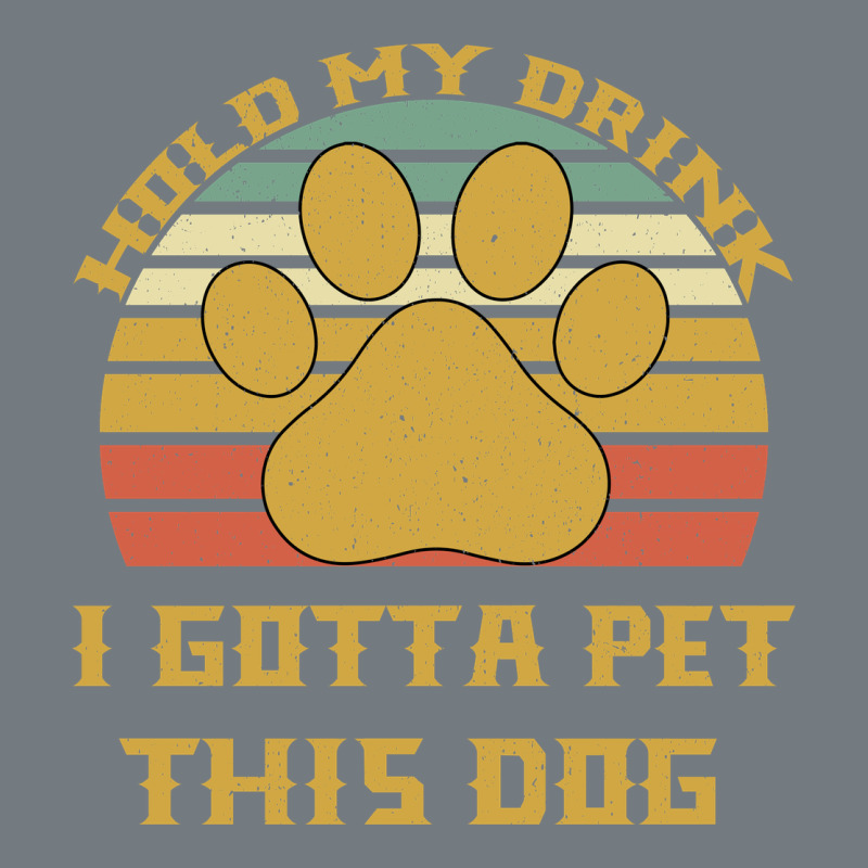 Hold My Drink I Gotta Pet This Dog Heavyweight Sweatshirt by Bettercallsaul | Teevron