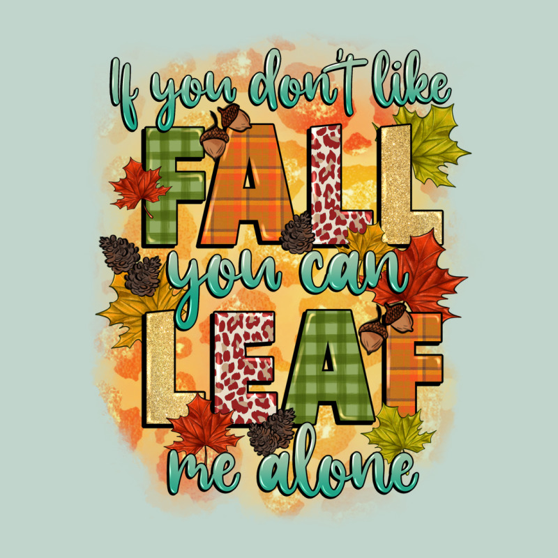 If You Dont Like Fall You Can Leaf Me Alone Zipper Hoodie by CowGirlArtShop | Teevron