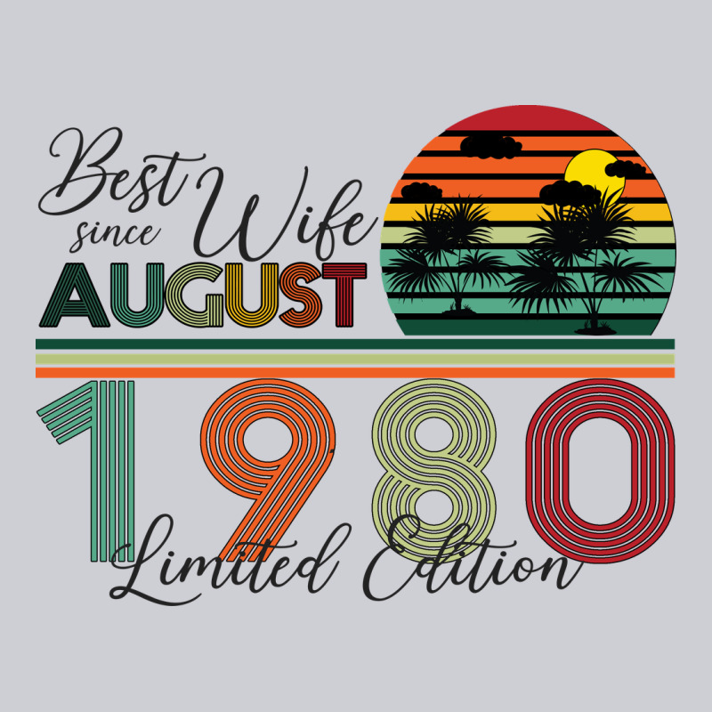 Best Wife Since August 1980 Limited Edition Heavyweight Sweatshirt by Bettercallsaul | Teevron