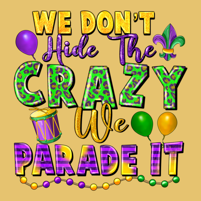 We Don't Hide The Crazy We Parade It Premium Sweatshirt by FaDigitalArtStudio | Teevron