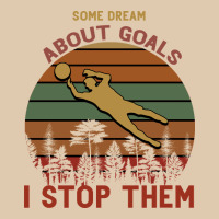 Some Dream About Goals I Stop Them Heavyweight Sweatshirt | Teevron