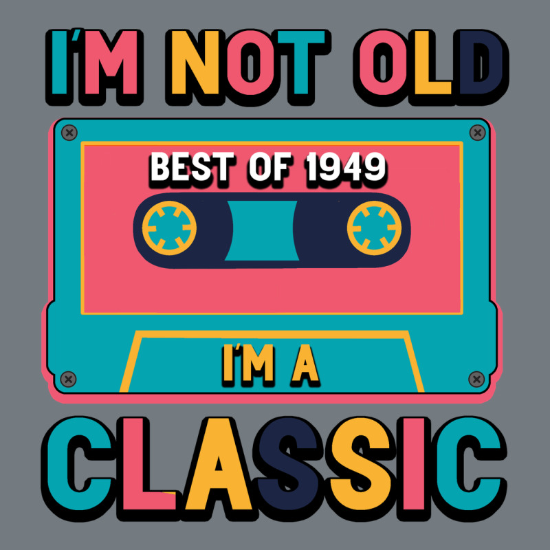 I'm Not Old Best Old Best Of 1949 I'm A Classic Heavyweight Sweatshirt by Bettercallsaul | Teevron