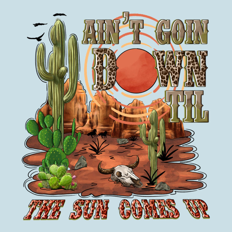 Aintgoin Down Til The Sun Comes Up Desert Ladies Tee by NancyCooperArtShop | Teevron