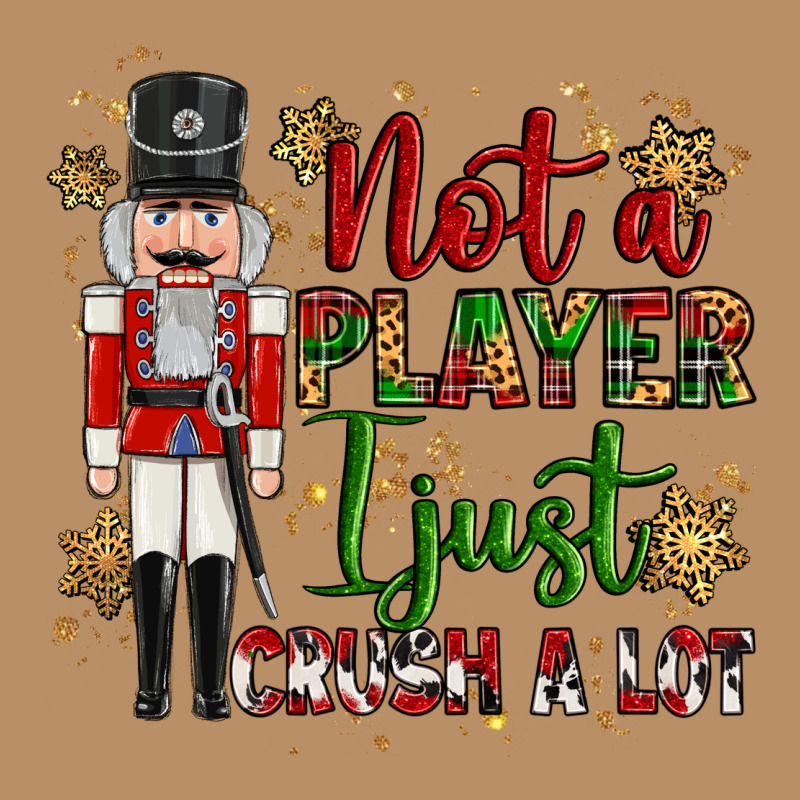 Not Player I Just Crush A Lot Nutcracker Vintage Hoodie by MaliasSmallBusiness | Teevron