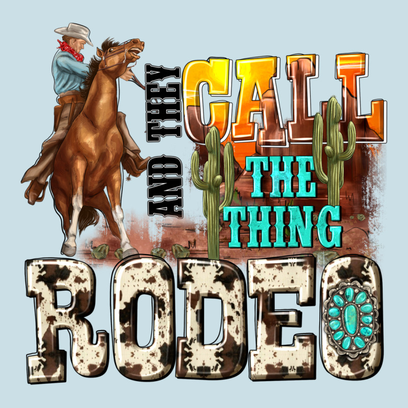 And They Call The Thing Rodeo Ladies Tee by NancyCooperArtShop | Teevron