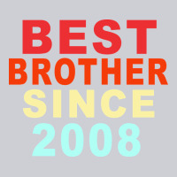 Best Brother Sİnce 2008 Heavyweight Sweatshirt | Teevron