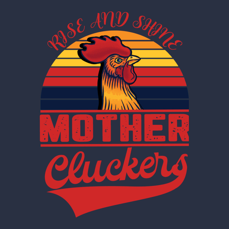 Rise And Shine Mother Cluckers Heavyweight Sweatshirt by Bettercallsaul | Teevron