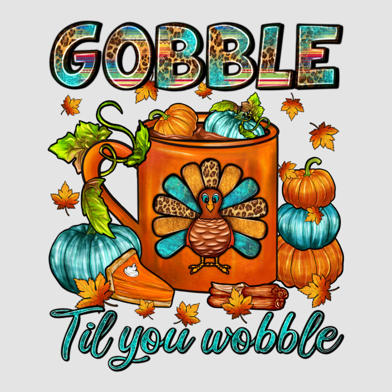 Gobble Til You Wobble Coffee Mug Premium Sweatshirt by FaDigitalArtStudio | Teevron