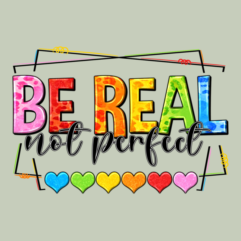 Be Real Not Perfect Ladies Tee by NancyCooperArtShop | Teevron
