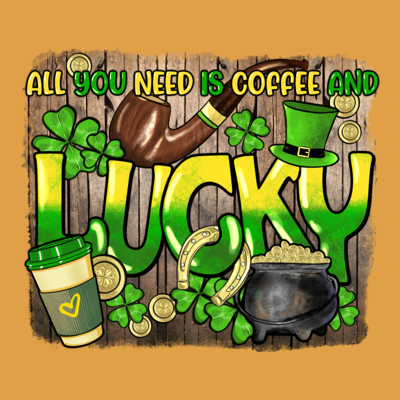 All You Need Is Coffee And Lucky St. Patrick's Premium Hoodie by HowdyJamesFarm | Teevron