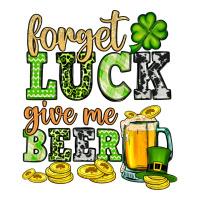 St. Patrick's Forget Luck Give Me Beer Heavyweight Hoodie | Teevron