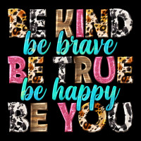 Be Kind Be True Be You Ladies Tee | Teevron