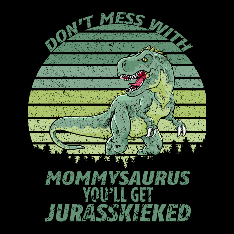Don T Mess With Mamasaurus You Ll Get Jurasskicked Heavyweight Sweatshirt by Bettercallsaul | Teevron