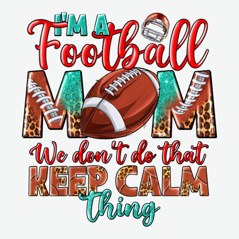 I'm A Football Mom We Don't Do That Keep Calm Urban Heavy Tee by BundleAndBundleShop | Teevron