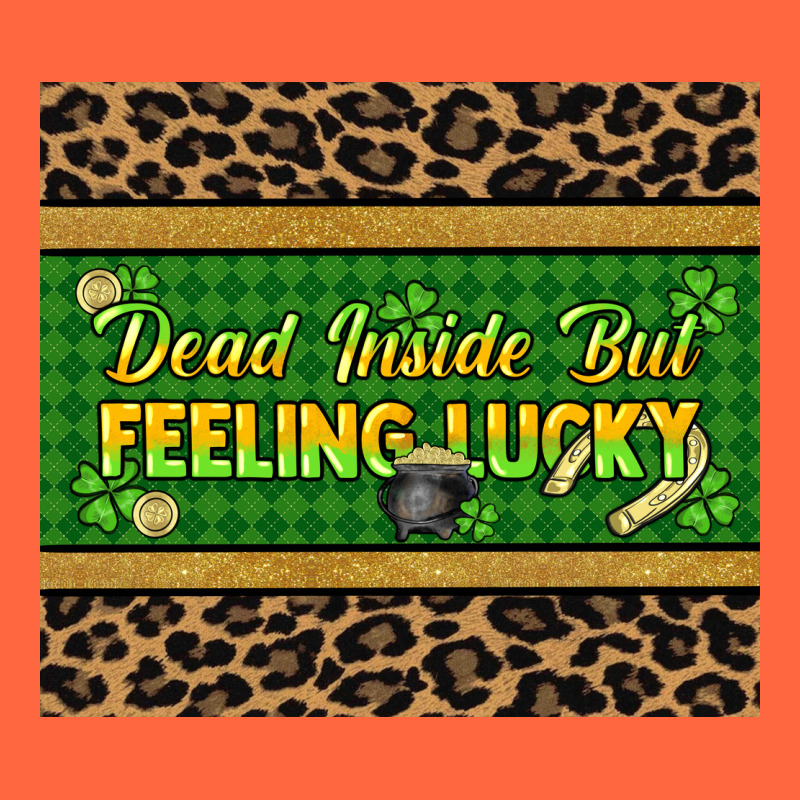 Dead Inside But Feeling Lucky 20oz Skinny Tumbler Premium Hoodie by HowdyJamesFarm | Teevron