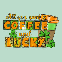 All You Need Is Coffee And Lucky Premium Hoodie | Teevron