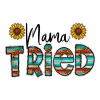 mama tried | Teevron