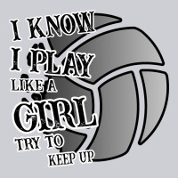 I Know I Play Like A Girl Try To Keep Up Volleyball Heavyweight Sweatshirt | Teevron