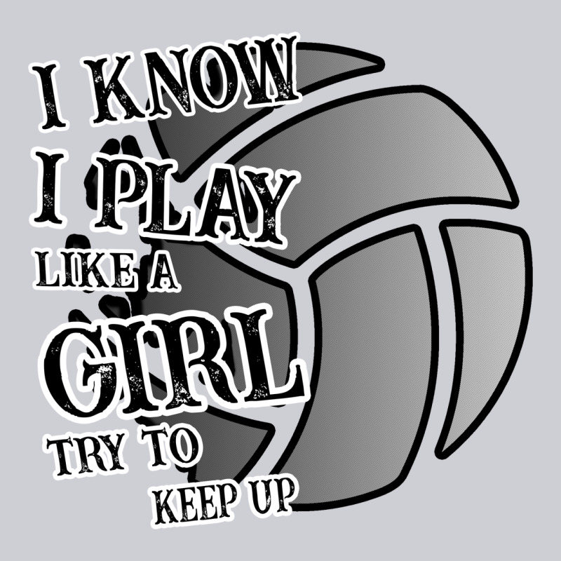 I Know I Play Like A Girl Try To Keep Up Volleyball Heavyweight Sweatshirt by Bettercallsaul | Teevron