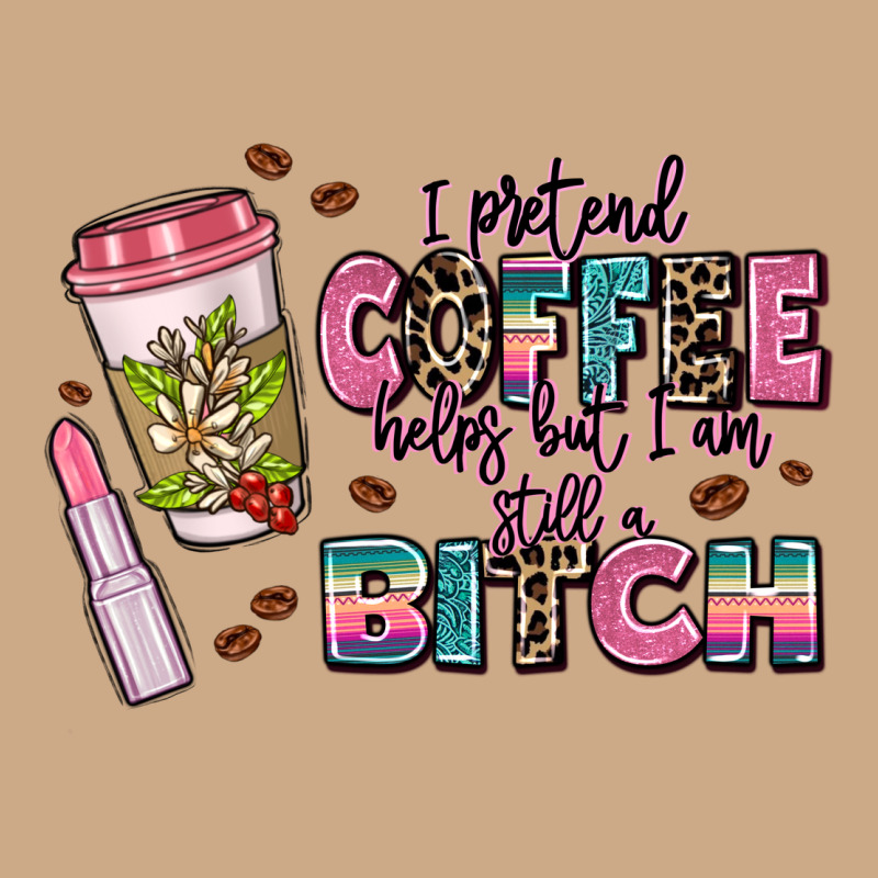 I Pretend Coffee Helps But Im Still A Bitch Vintage Hoodie by MaliasSmallBusiness | Teevron