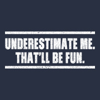 Underestimate Me That Ll Be Fun Heavyweight Sweatshirt | Teevron