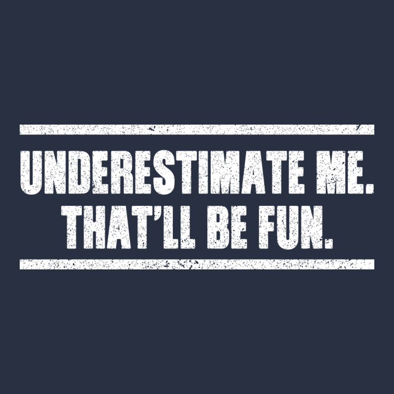 Underestimate Me That Ll Be Fun Heavyweight Sweatshirt by Bettercallsaul | Teevron