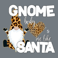 Gnome Body S Me Like Santa Heavyweight Sweatshirt | Teevron