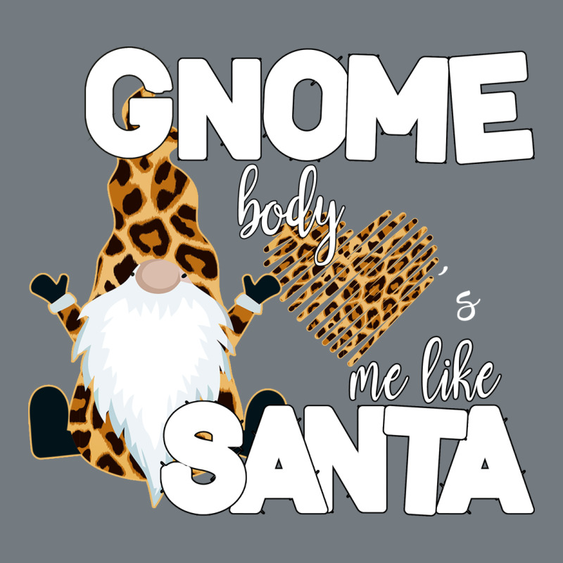 Gnome Body S Me Like Santa Heavyweight Sweatshirt by Bettercallsaul | Teevron