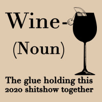 Wine The Glue Holding This 2020 Shitshow Together Heavyweight Sweatshirt | Teevron