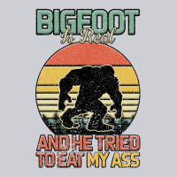 Bigfoot Is Real And He Tried To Eat My Ass Heavyweight Sweatshirt | Teevron