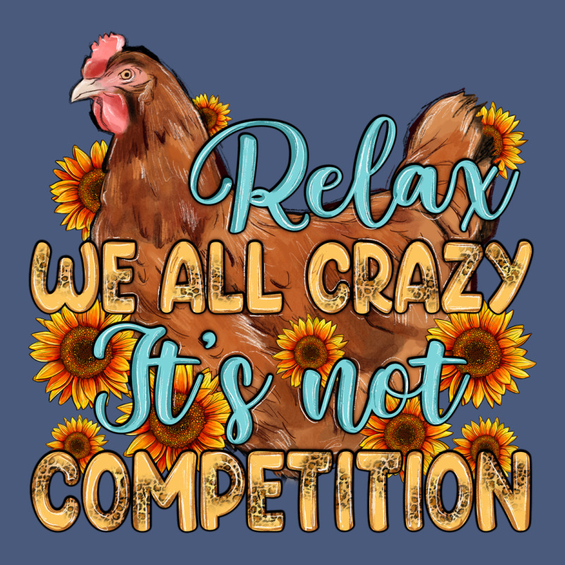 Relax We All Crazy It S Not Competition Vintage Hoodie by MaliasSmallBusiness | Teevron