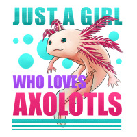 Just A Girl Who Loves Axolotls Premium Tee | Teevron