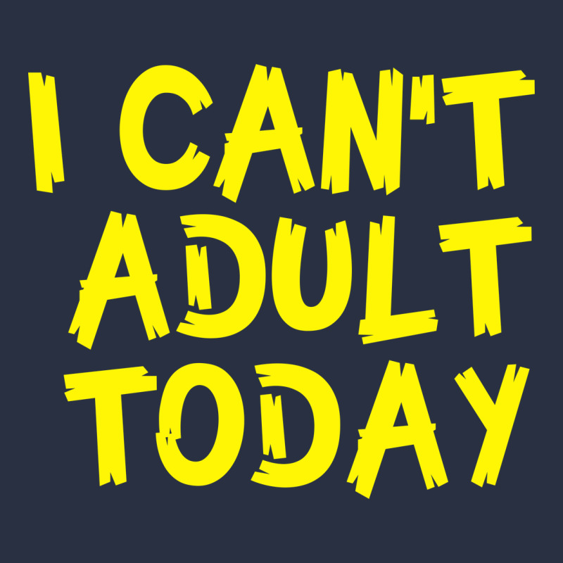 I Can T Adult Today Heavyweight Sweatshirt by Bettercallsaul | Teevron