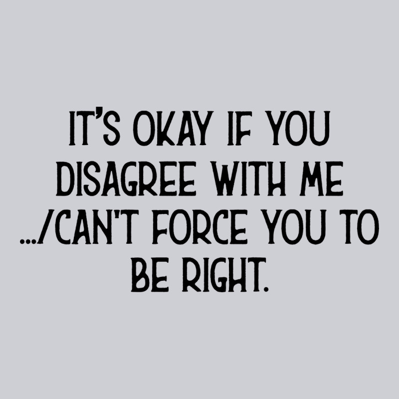 It's Okay If You Disagree With Me Heavyweight Sweatshirt by Bettercallsaul | Teevron