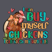 I Can Buy Myself Chickens I Can Hatch My Own Eggs Vintage Hoodie | Teevron
