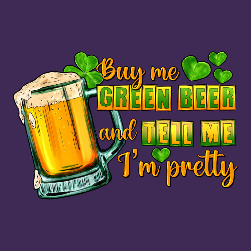Buy Me Green Beer And Tell Me I'm Pretty Premium Hoodie by CowGirlArtShop | Teevron